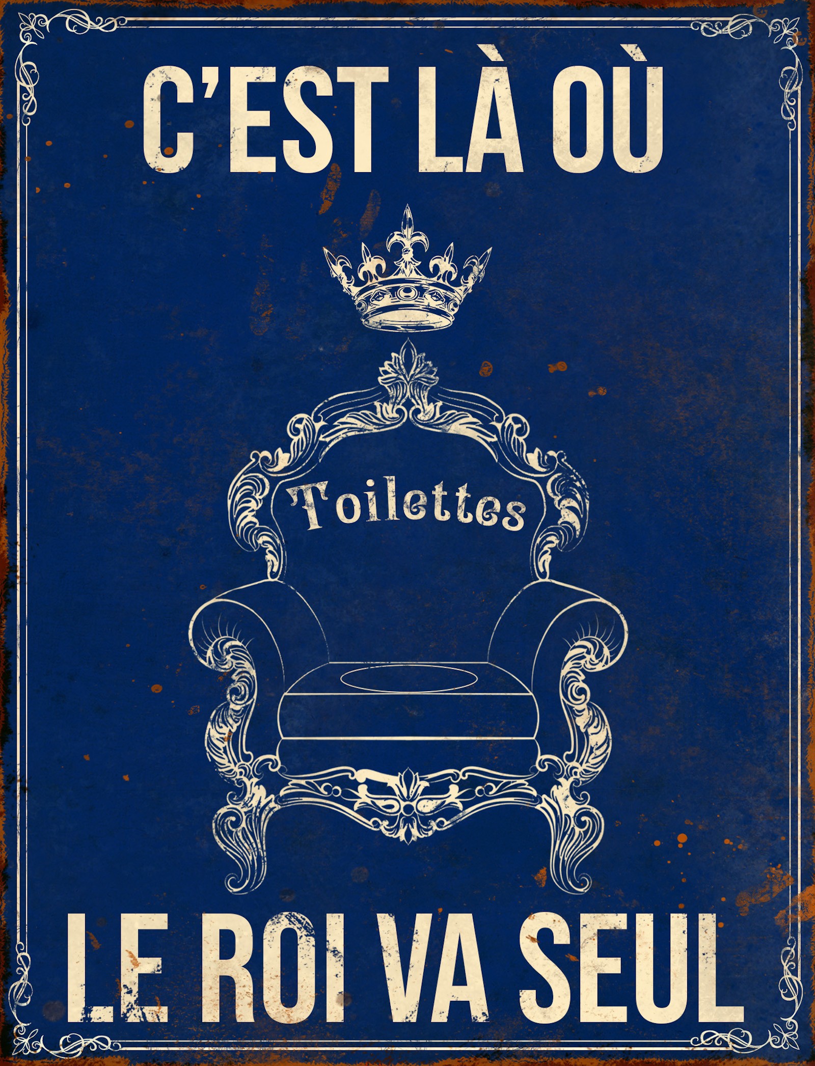 Vintage kovová tabuľka "C'est là où le roi va seul", pre označenie WC